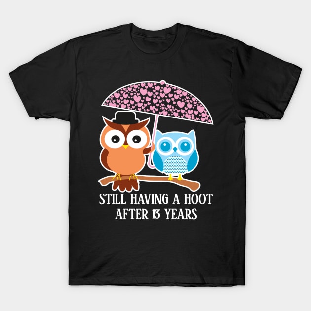 Still Having A Hoot After 13th years - Gift for wife and husband T-Shirt by bestsellingshirts